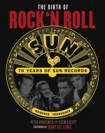 The Birth of Rock'n Roll: 70 Jahre Sun Records di Peter Guralnick, Colin Escott edito da Edition Olms AG