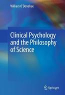 Clinical Psychology and the Philosophy of Science di William O'Donohue edito da Springer International Publishing
