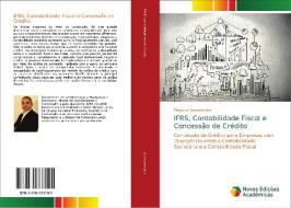 IFRS, Contabilidade Fiscal e Concessão de Crédito di Tiago de Vasconcelos edito da Novas Edições Acadêmicas