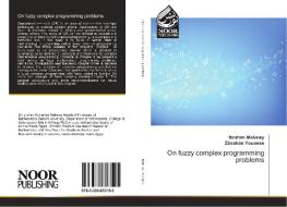 On fuzzy complex programming problems di Ibrahim Mekawy, Ebrahim Youness edito da Noor Publishing