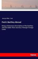 Peck's Bad Boy Abroad di George Wilbur Peck edito da hansebooks