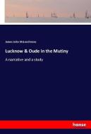 Lucknow & Oude in the Mutiny di James John McLeod Innes edito da hansebooks