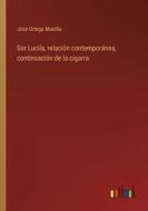 Sor Lucila, relación contemporánea, continuación de la cigarra di José Ortega Munilla edito da Outlook Verlag