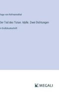 Der Tod des Tizian. Idylle. Zwei Dichtungen di Hugo Von Hofmannsthal edito da Megali Verlag