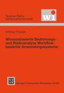 Wissensbasierte Bedrohungs- und Risikoanalyse Workflow-basierter Anwendungssysteme di Wilfried Thoben edito da Vieweg+Teubner Verlag