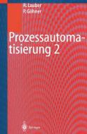 Prozessautomatisierung 2 di Peter Göhner, Rudolf Lauber edito da Springer Berlin Heidelberg