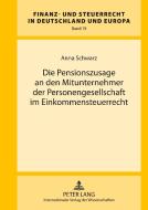 Die Pensionszusage an den Mitunternehmer der Personengesellschaft im Einkommensteuerrecht di Anna Schwarz edito da Lang, Peter GmbH