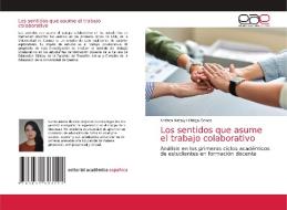 Los Sentidos Que Asume El Trabajo Colaborativo di Hidalgo Ochoa Andrea Nataly Hidalgo Ochoa edito da KS OmniScriptum Publishing
