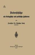 Bodenschätze als biologische und politische Faktoren di Walther Roth edito da Springer Berlin Heidelberg