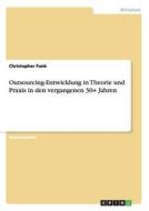 Outsourcing-Entwicklung in Theorie und Praxis in den vergangenen 30+ Jahren di Christopher Funk edito da GRIN Publishing
