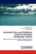 Bacterial Flora and Pollution Level of the River Buriganga, Dhaka di Mohammad Ali, Mahbubar Rahman Khan, Mihir Lal Saha edito da LAP Lambert Academic Publishing