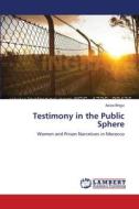 Testimony in the Public Sphere di Aziza Brigui edito da LAP Lambert Academic Publishing