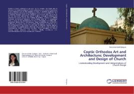 Coptic Orthodox Art and Architecture; Development and Design of Church di Marianne Nabil Guirguis edito da LAP Lambert Academic Publishing