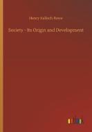 Society - Its Origin and Development di Henry Kalloch Rowe edito da Outlook Verlag