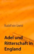 Adel und Ritterschaft in England di Rudolf von Gneist edito da Books on Demand