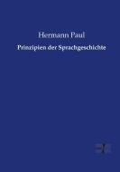Prinzipien der Sprachgeschichte di Hermann Paul edito da Vero Verlag