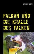 Falkan und die Kralle des Falken di Gerhard Krieg edito da Books on Demand