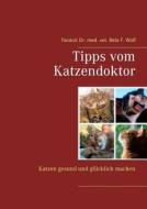 Tipps Vom Katzendoktor di Bela F Wolf edito da Books On Demand