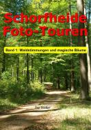 Schorfheide Foto-Touren, Band 1 di Ino Weber edito da Books on Demand