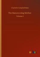 The Manceuvring Mother di Charlotte Campbell Bury edito da Outlook Verlag