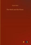 The Moth and the Flame di Clyde Fitch edito da Outlook Verlag