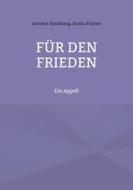Für den Frieden di Antonie Hindelang, Ilonka Fischer edito da Books on Demand