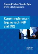 Konzernrechnungslegung nach HGB und IFRS di Eberhard Steiner, Jessika Orth, Winfried Schwarzmann edito da Schäffer-Poeschel Verlag