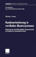 Kundenorientierung in vertikalen Absatzsystemen di Christian Jensen edito da Deutscher Universitätsverlag