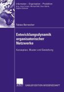 Entwicklungsdynamik organisatorischer Netzwerke di Tobias Bernecker edito da Deutscher Universitätsvlg