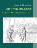 Die Zwei Schwerter, Band 2 di Holger De Grandpair edito da Books On Demand