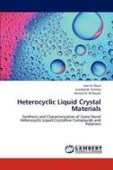 Heterocyclic Liquid Crystal Materials di Ivan H. Rouil, Jumbad H. Tomma, Ammar H. Al-Dujaili edito da LAP Lambert Academic Publishing