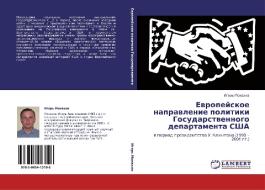 Evropeyskoe Napravlenie Politiki Gosudarstvennogo Departamenta Ssha di Monakhov Igor' edito da Lap Lambert Academic Publishing