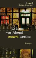 Es kann vor Abend anders werden di Irmgard Kleinle-Schneider edito da Books on Demand