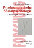 Psychoanalytische Sozialpsychologie di Manfred Clemenz edito da Psychosozial-Verlag