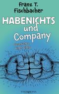 Habenichts und Company di Franz T. Fischbacher edito da United P.C.
