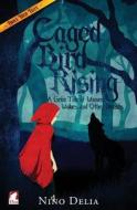 Caged Bird Rising. A Grim Tale Of Women, Wolves, And Other Beasts di Nino Delia edito da Ylva Verlag E.kfr.