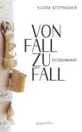 Von Fall zu Fall. Ein Stundenheft di Elvira Steppacher edito da Braumüller GmbH