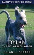 Dylan - The Flying Bedlington di Brian L. Porter edito da Next Chapter
