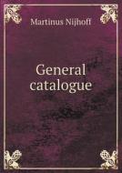 General Catalogue di Martinus Nijhoff edito da Book On Demand Ltd.