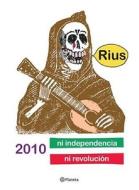 2010 Ni Independencia Ni Revolucion di Rius edito da PLANETA PUB