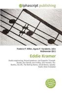 Eddie Kramer di Frederic P Miller, Agnes F Vandome, John McBrewster edito da Alphascript Publishing