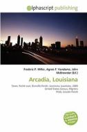 Arcadia, Louisiana edito da Betascript Publishing