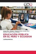 EDUCACIÓN PÚBLICA EN EL PERÚ Y ECUADOR di Carlos Rios - Campos, Roberto Carlos Cachay Silva, Hamilton Vladimir Cueva Campos edito da Editorial Académica Española