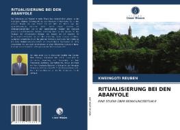 RITUALISIERUNG BEI DEN ABANYOLE di Kweingoti Reuben edito da Verlag Unser Wissen