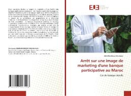 Arrêt sur une image de marketing d'une banque participative au Maroc di Abdelkoddous Aboulaala edito da Éditions universitaires européennes