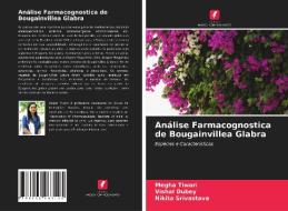 Análise Farmacognostica de Bougainvillea Glabra di Megha Tiwari, Vishal Dubey, Nikita Srivastava edito da Edições Nosso Conhecimento