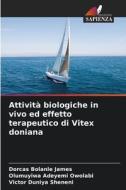 Attività biologiche in vivo ed effetto terapeutico di Vitex doniana di Dorcas Bolanle James, Olumuyiwa Adeyemi Owolabi, Victor Duniya Sheneni edito da Edizioni Sapienza