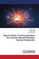 Secure Data Communication for Cluster Based Wireless Sensor Networks di Rabiya Hanfi, Kalpana Rai, Ankita Awasthi edito da LAP LAMBERT Academic Publishing