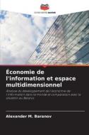 Économie de l'information et espace multidimensionnel di Alexander M. Baranov edito da Editions Notre Savoir