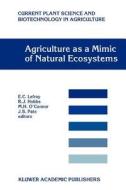 Agriculture as a Mimic of Natural Ecosystems edito da Springer Netherlands